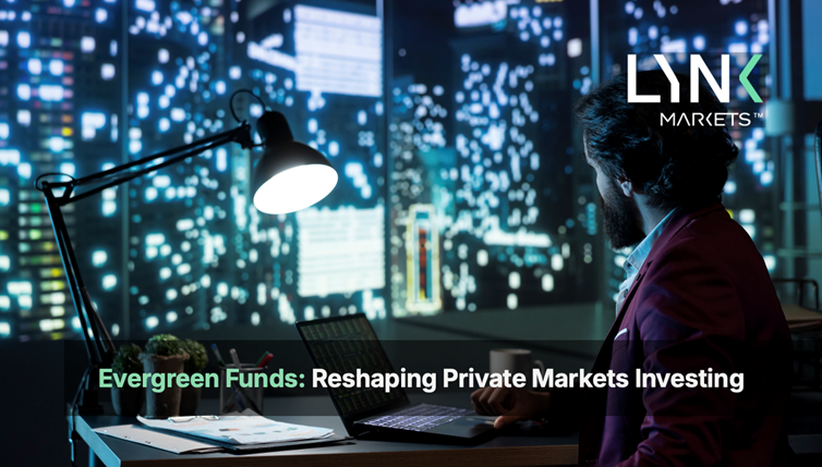 Evergreen Funds: The $700B Shift Transforming Private Markets